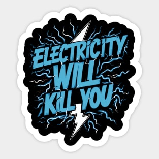 Electricity Will Kill You Sticker